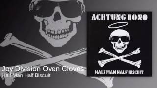 Video thumbnail of "Half Man Half Biscuit - Joy Division Oven Gloves [Official Audio]"