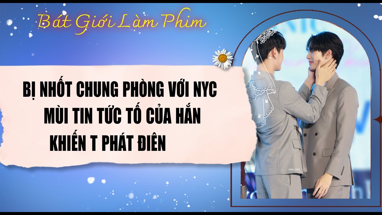 Audio truyện bl |  BỊ NHỐT CHUNG PHÒNG VỚI NYC, MÙI TIN TỨC TỐ  | audio bl | Bát Giới Làm Phim