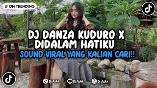 DJ DANZA KUDURO X DIDALAM HATIKU STYLE ENAFF VIRAL TIKTOK TERBARU YANG KALIAN CARI 