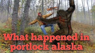What really happened in portlock Alaska