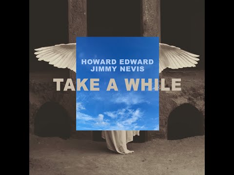 Howard Edward, Jimmy Nevis - Take a While... (Lyric Video)