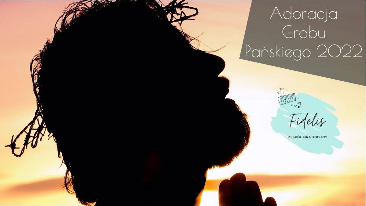 Fidelis- Adoracja Grobu Pańskiego 2022- Wielki jest Nasz Pan- Monika Kasica 🙌🏻🌿