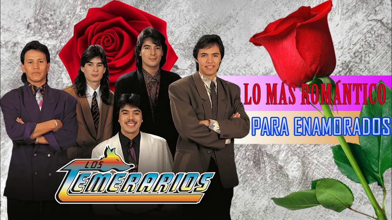 Las mas romanticas de los TEMERARIOS YouTube Las mas romanticas de los TEMERARIOS YouTube