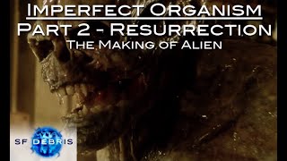 Imperfect Organism, Part 2 (Alien Resurrection - Making of Alien)
