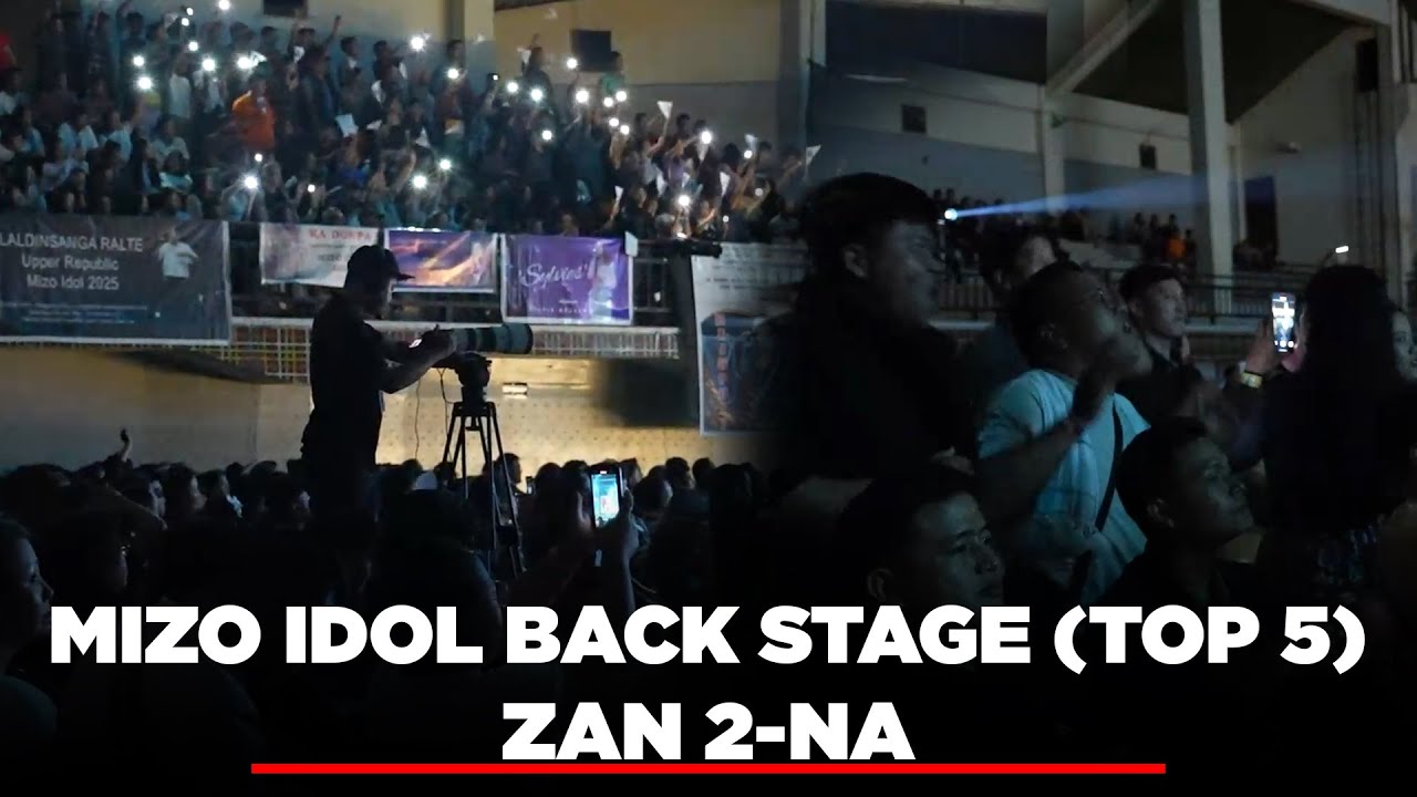 MIZO IDOL BAKCSTAGE - TOP 5 INTIHSIAK ZAN 2-NA