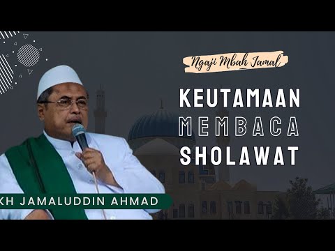 Keutamaan Membaca Sholawat - KH Jamaluddin Ahmad // Al Hikam