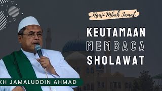 Keutamaan Membaca Sholawat - KH Jamaluddin Ahmad // Al Hikam