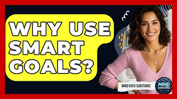 Why Use SMART Goals? - Mind Over Substance