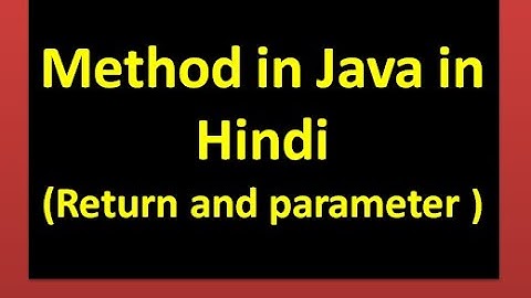 Lecture 20 method  part 4: return and parameter in java in Hindi