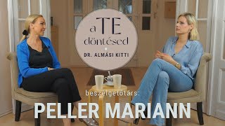 Dr. Almási Kitti: A TE döntésed - Peller Mariann-nal