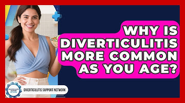 Why Is Diverticulitis More Common As You Age? - Diverticulitis Support Network