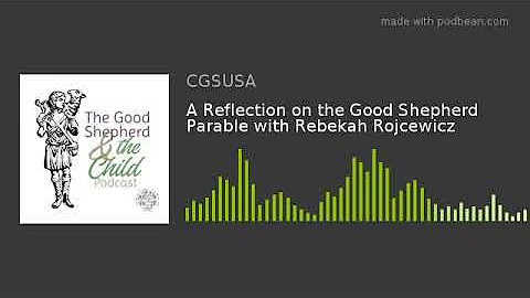 A Reflection on the Good Shepherd Parable with Rebekah Rojcewicz