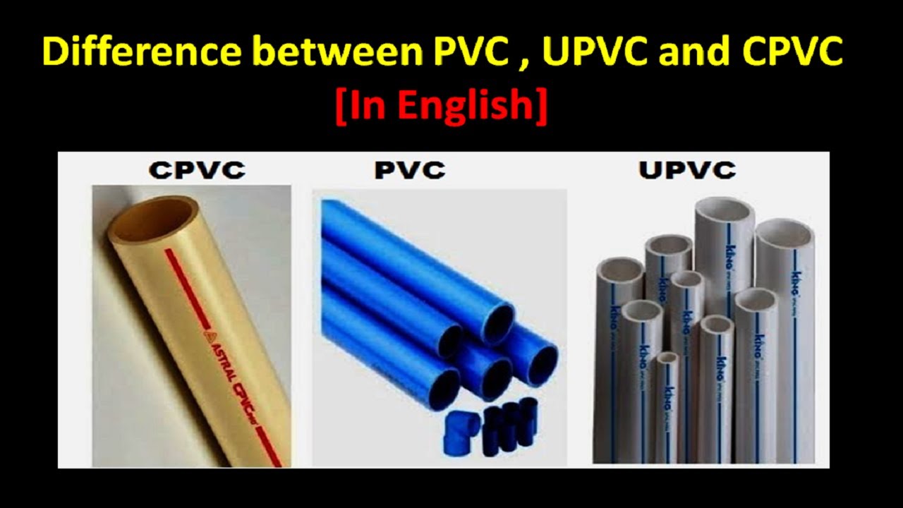 English Difference Between Pvc Upvc And Cpvc Youtube