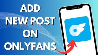 How To Add A New Post In OnlyFans
