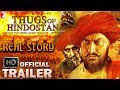 Thugs of Hindostan 2018 Real Story Official Trailer | Unknown Facts | Aamir Khan | Amitabh Bachchan