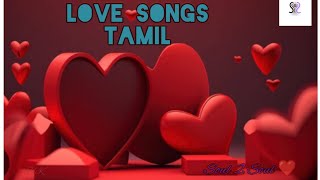 LOVE SONGS TAMIL ✨❤️|MELODY SONGS TAMIL 💞