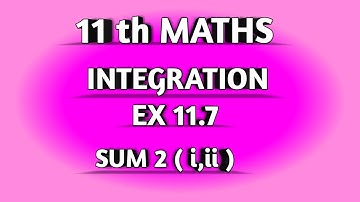TN SAMACHEER || 11th STD MATHS || CHAAPTER 11 || INTEGRATION || EX 11.7 || SUM  2 ( i,ii ) ||