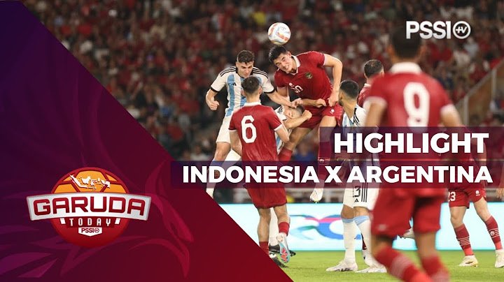 HIGHLIGHT : TIMNAS INDONESIA KONTRA ARGENTINA DI SUGBK, SENAYAN | GARUDA TODAY