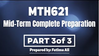 MTH621 Mid term Exams Preparation Part 3 of 3 || Complete Description || MCQs || Short & Long Qs