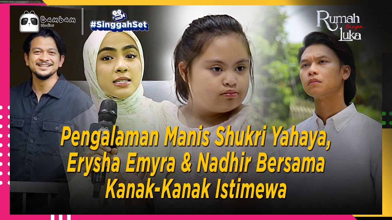 Pengalaman Manis Shukri Yahaya, Erysha Emyra & Nadhir Berlakon Bersama Anak Istimewa | #SinggahSet