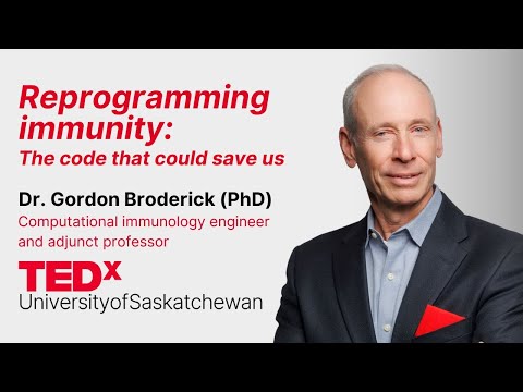 Reprogramming immunity: Code that could save us | Gordon Broderick | TEDxUniversityofSaskatchewan
