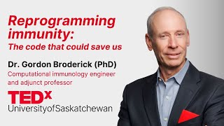 Reprogramming immunity: Code that could save us | Gordon Broderick | TEDxUniversityofSaskatchewan
