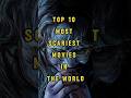 Top 10 Most Scariest Movies in the world (You Can't Watch Alone!)