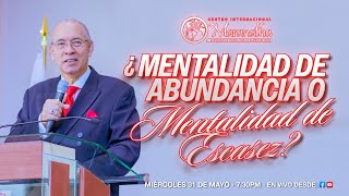 ¿Mentalidad de Abundancia o Mentalidad de Escasez?- Pastor Nahum Rosario - Mie. 31 Mayo 2023