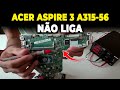 Notebook Acer Aspire 3 A315-56 LA-J801P - Não Liga