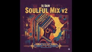 DJ SkiN - SoulFul Mix v2(2025)