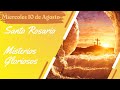 Santo Rosario Miercoles 10 de Agosto l Misterios Gloriosos