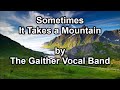 Sometimes It takes a Mountain - Gaither Vocal Band (Lyrics)