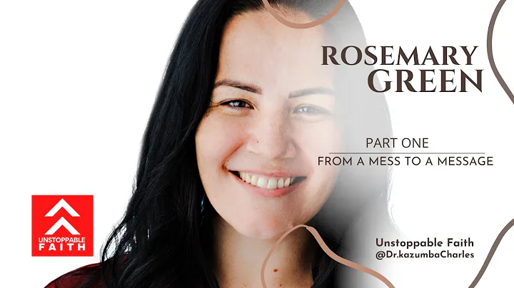Part 1 - From A Mess to a Message | Rosemary Green...