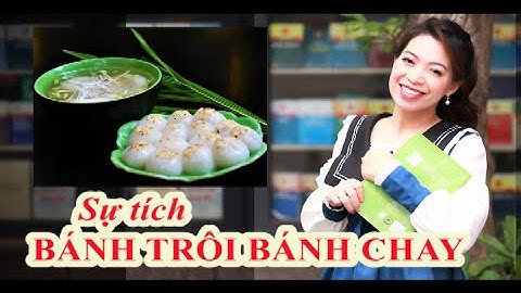 SỰ TÍCH BÁNH TRÔI BÁNH CHAY