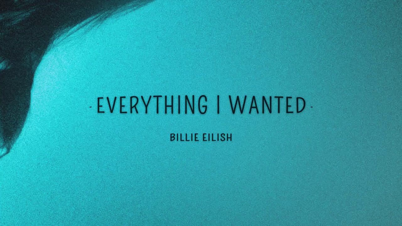 Перевод everything i wanted billie eilish. Билли Айлиш everything i wanted. Everything i wanted обложка. Билли Айлиш everything i wanted обложка. Billie Eilish everything i wanted Lyrics.