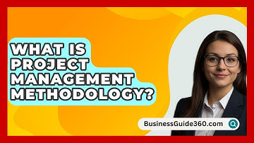 What Is Project Management Methodology? - BusinessGuide360.com