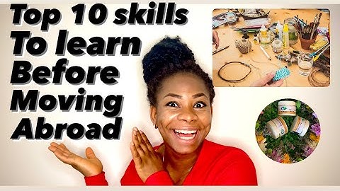 Top ten skills to learn before moving abroad