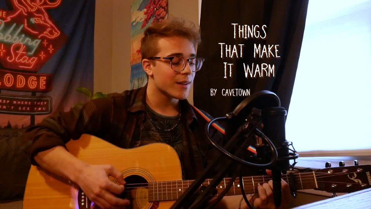 things that make it warm - Cavetown (cover)