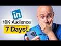 How to build a linkedin audience of 10k in 7 days from zero