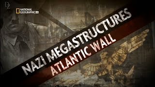 Nazi Megaestructuras. 1.  La muralla del Atlántico