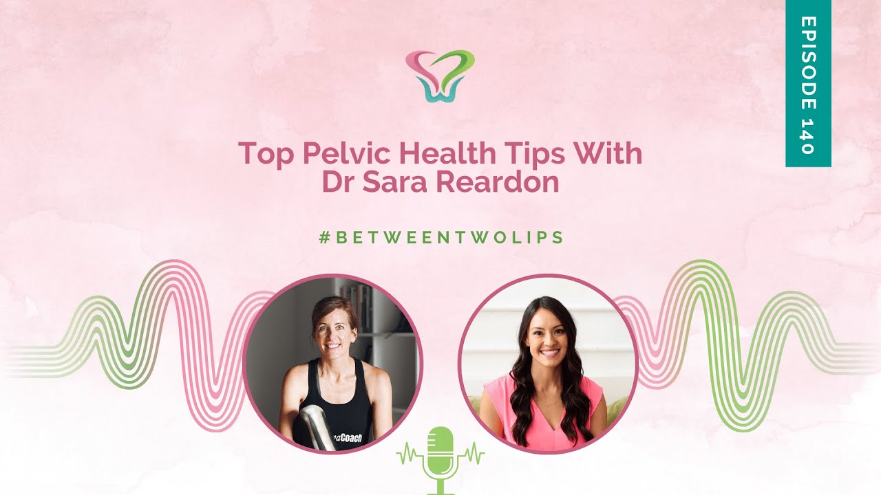 Лучшие советы по здоровью тазовой области от доктора Сары Рирдон | Между губами