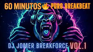 🔥60 MINUTOS de PURO BREAKBEAT 🔊Dj JoMeR Mix | BREAKFORCE VOL.1