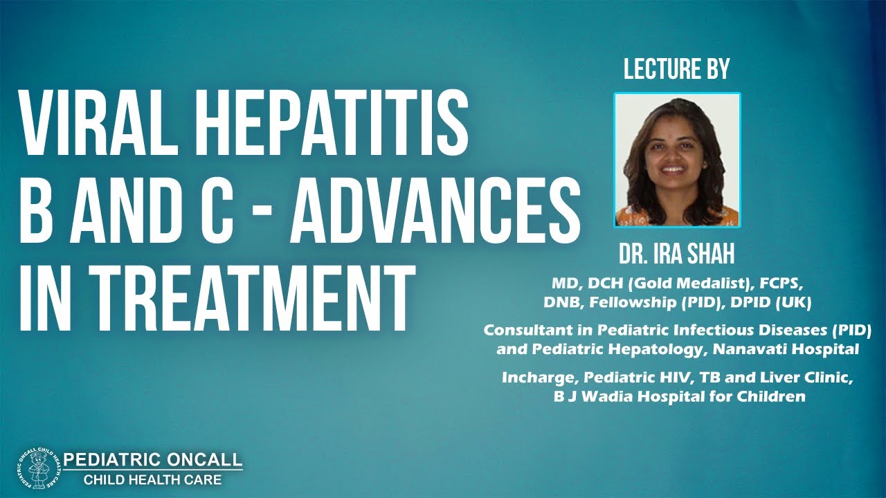 Dr. Ira Shah | Viral Hepatitis B and C - Advances in Treatment | Pediatric Oncall