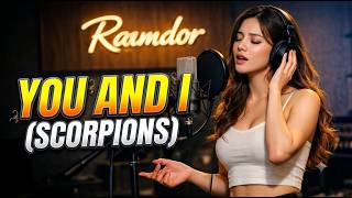 YOU AND I (Scorpions Cover) - This Female Vocals Version Will Give You Chills!