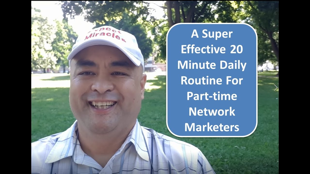 A Super Effective 20 Minute Daily Routine For Part-time Network Marketers