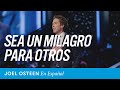 Cómo ser un milagro | Joel Osteen