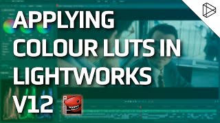 Lightworks - Applying Colour LUTs v12.5