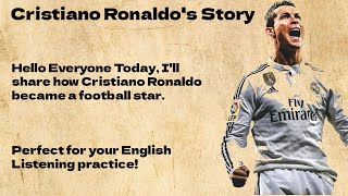 Cristiano Ronaldo's Story ⚽ | Learn English Through Story 🔥 | Graded Reader | Listening Practice ✅