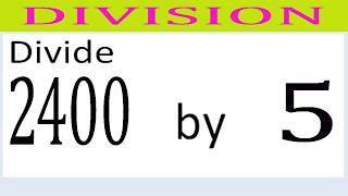 Divide     2400      by     5