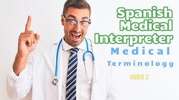 Medical Terminology for Spanish interpreters  – Vocabulary Roots and Word Fragments| Video 2